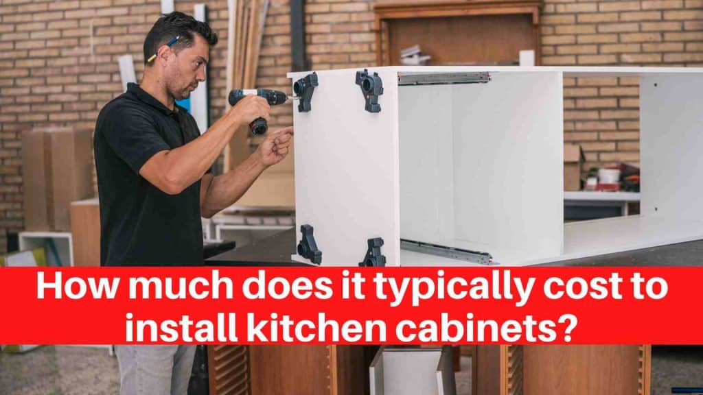 How much does it typically cost to install kitchen cabinets