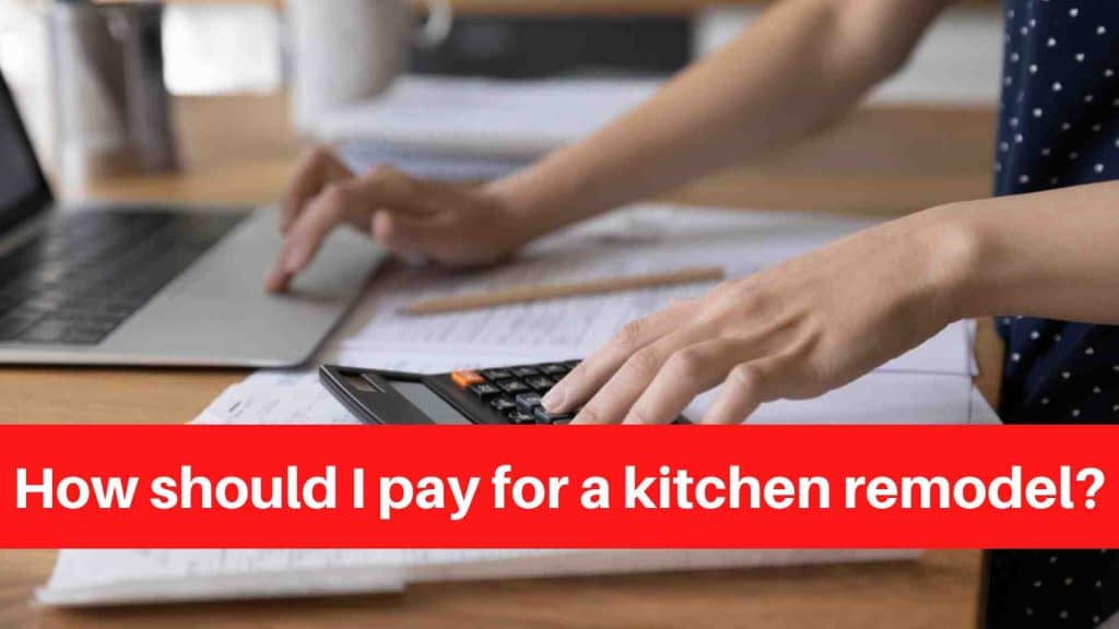How should I pay for a kitchen remodel