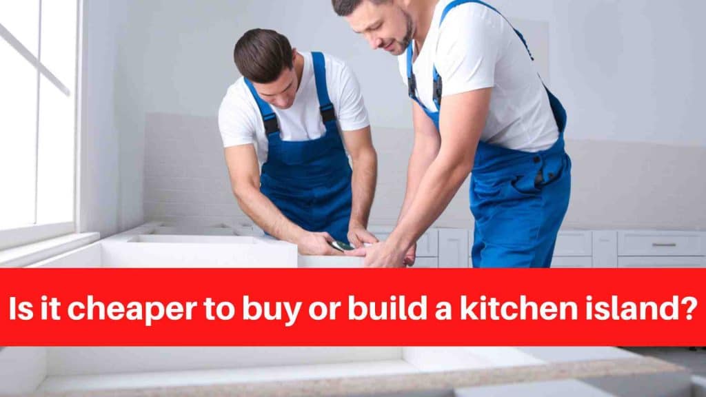 Is it cheaper to buy or build a kitchen island