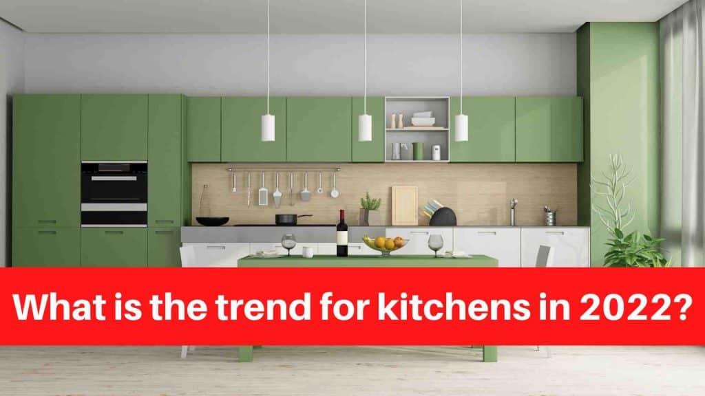 What is the trend for kitchens in 2022