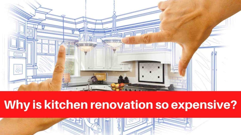 Why is kitchen renovation so expensive
