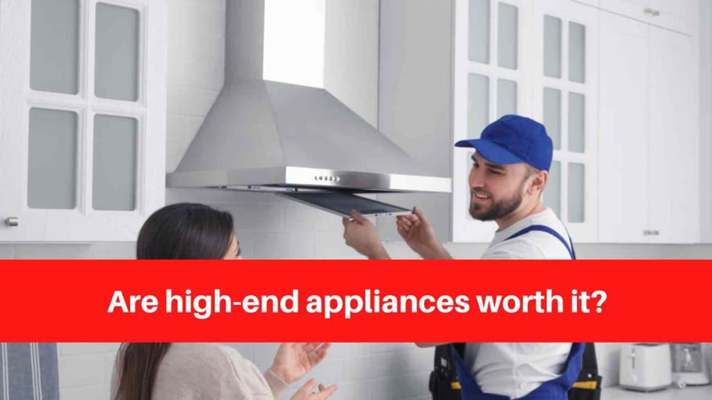 Are high-end appliances worth it