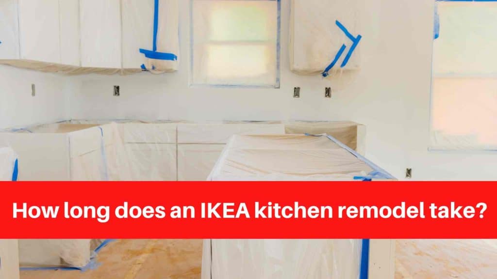 How long does an IKEA kitchen remodel take