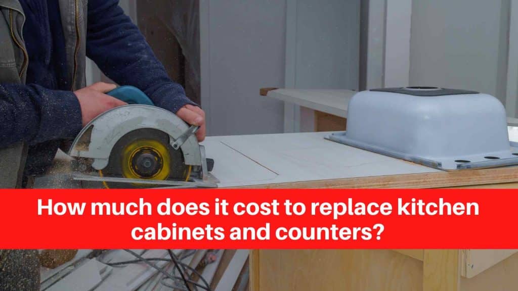 How much does it cost to replace kitchen cabinets and counters