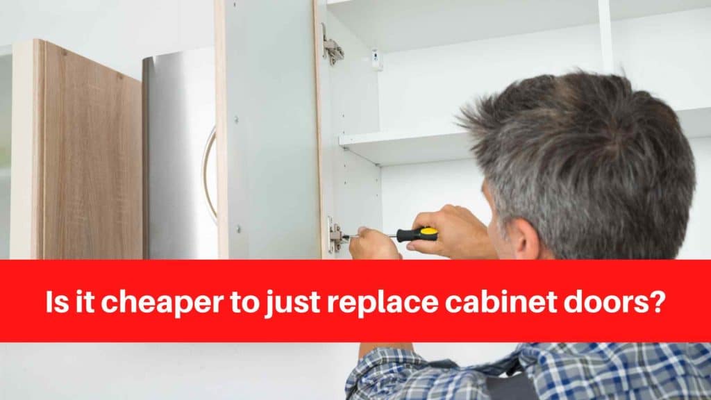 Is it cheaper to just replace cabinet doors