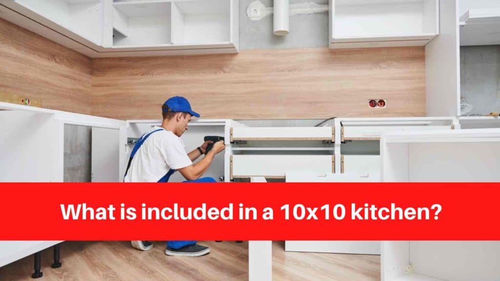 What is included in a 10x10 kitchen
