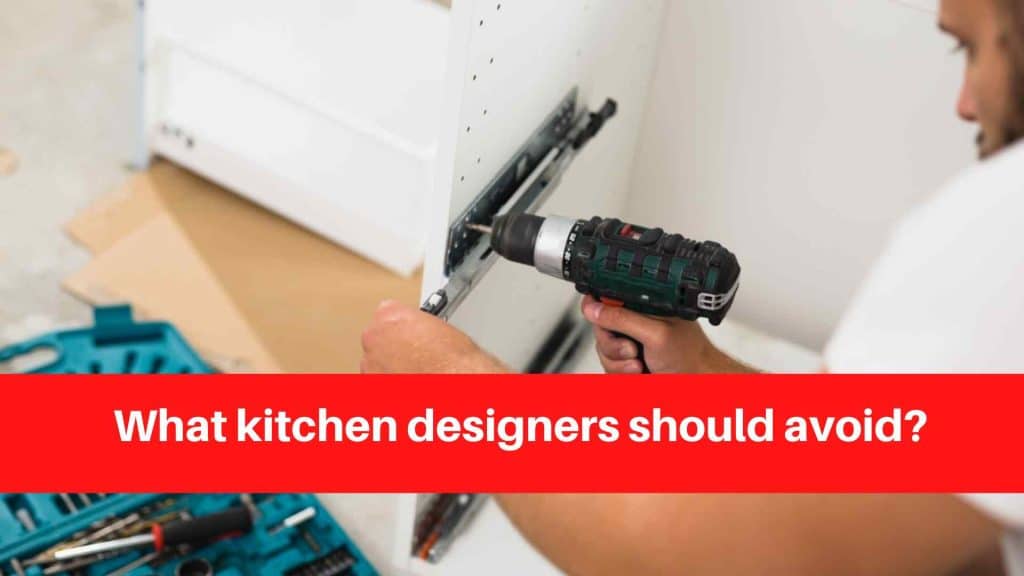 What kitchen designers should avoid