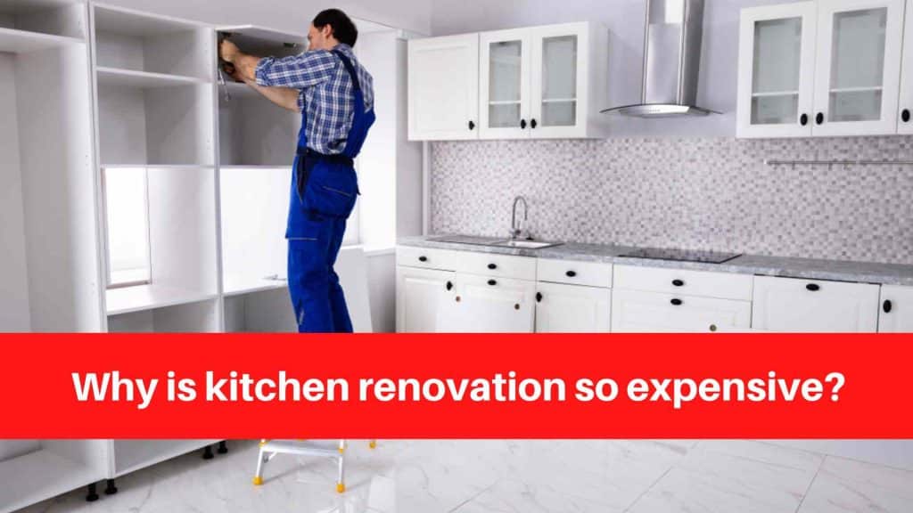 Why is kitchen renovation so expensive